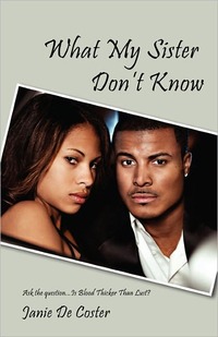 What My Sister Don't Know by Janie De Coster