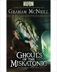 Arkham Horror: Ghouls of the Miskatonic by Graham McNeill