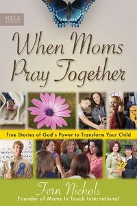 When Moms Pray Together by Fern Nichols