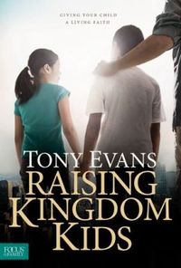 Raising Kingdom Kids by Tony Evans