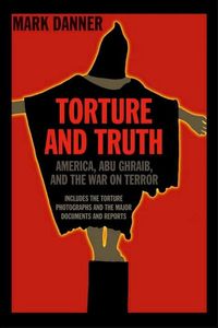 Torture and Truth by Mark Danner