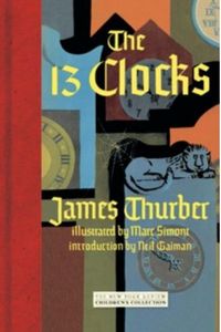 The Thirteen Clocks by James Thurber