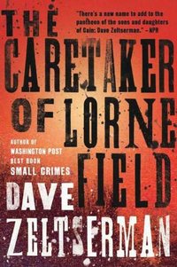 Caretaker Of Lorne Field by Dave Zeltserman