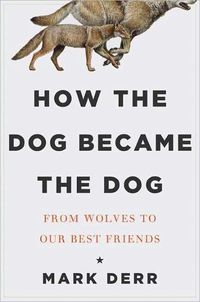How the Dog Became the Dog by Mark Derr