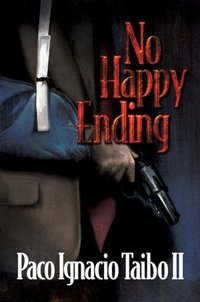 No Happy Ending by Paco Ignacio Taibo II