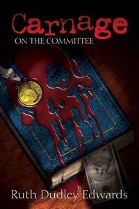 Carnage On The Committee by Ruth Dudley Edwards