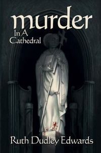Murder In A Cathedral by Ruth Dudley Edwards