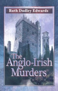 The Anglo-Irish Murders by Ruth Dudley Edwards