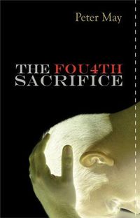 Fourth Sacrifice by Peter May