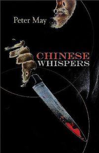 Chinese Whispers by Peter May