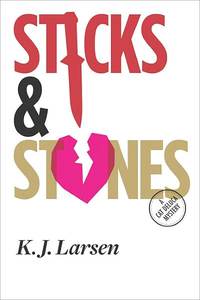 Sticks and Stones by K.J. Larsen