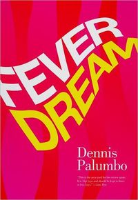 Excerpt of Fever Dream by Dennis Palumbo