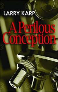 A Perilous Conception by Larry Karp