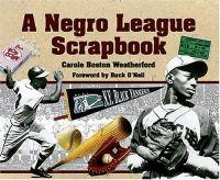 A Negro League Scrapbook by Carole Boston Weatherford