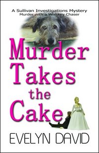 Murder Takes The Cake by Evelyn David