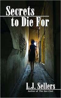 Secrets To Die For by L.J. Sellers