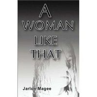 A Woman Like That by Jarlon Magee
