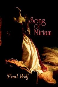 Song Of Miriam by Pearl Wolf