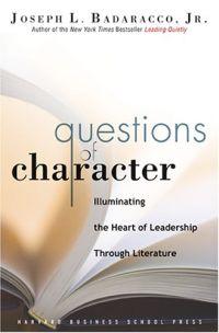Questions of Character by Joseph L. Badaracco, Jr.