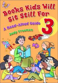 Books Kids Will Sit Still For 3: A Read-Aloud Guide