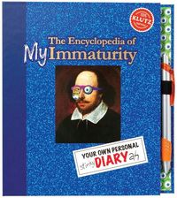 The Encyclopedia Of My Immaturity by Editors of Klutz