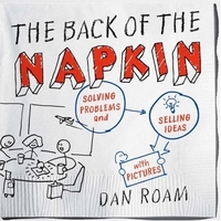 The Back of the Napkin by Dan Roam
