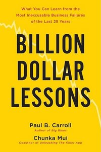 Billion-Dollar Lessons by Paul B. Carroll