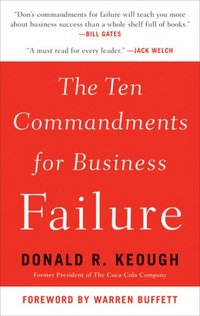 The Ten Commandments for Business Failure by Donald R. Keough