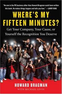 Where's My Fifteen Minutes? by Howard Bragman