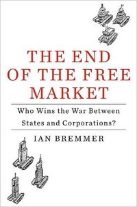 The End Of The Free Market by Ian Bremmer