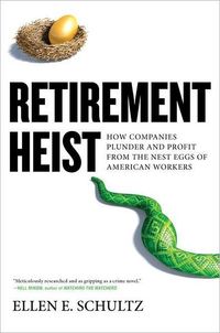 Retirement Heist by Ellen Schultz