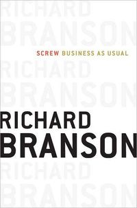 Screw Business As Usual by Richard Branson