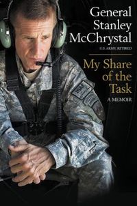 My Share Of The Task by Stanley A. McChrystal