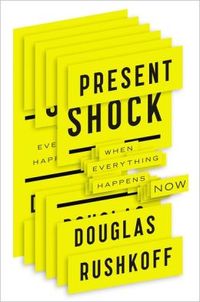 Present Shock by Douglas Rushkoff