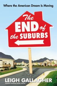 The End Of The Suburbs by Leigh Gallagher