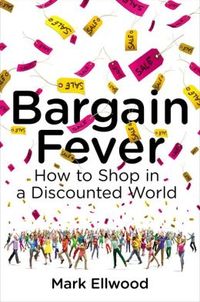 Bargain Fever by Mark Ellwood