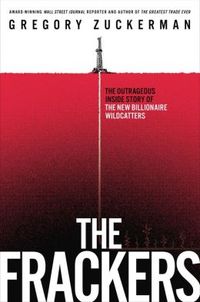 The Frackers by Gregory Zuckerman