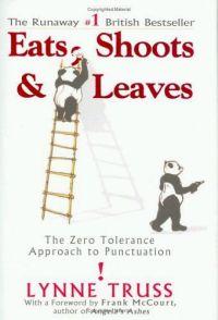 Eats, Shoots & Leaves: The Zero Tolerance Approach to Punctuation by Lynne Truss