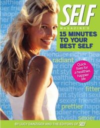 Self Magazine's 15 Minutes to Your Best Self by Lucy Danziger