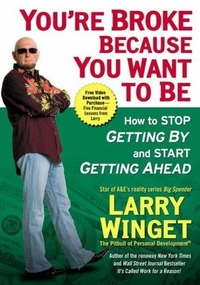 You're Broke Because You Want to Be by Larry Winget