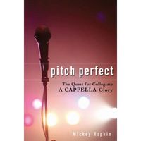 Pitch Perfect by Mickey Rapkin