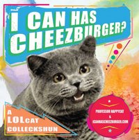 I Can Has Cheezburger? by Professor Happycat