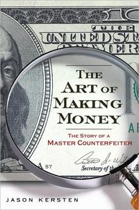The Art of Making Money by Jason Kersten