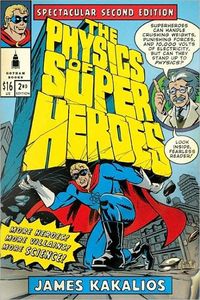 The Physics of Superheroes by James Kakalios