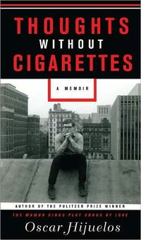 Thoughts Without Cigarettes by Oscar Hijuelos