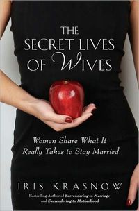 The Secret Lives Of Wives by Iris Krasnow
