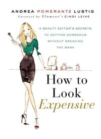 How To Look Expensive by Andrea Pomerantz Lustig