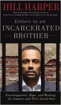Letters To An Incarcerated Brother by Hill Harper