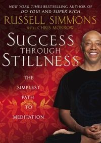 Success Through Stillness by Russell Simmons