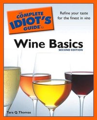 The Complete Idiot's Guide To Wine Basics by Tara Q. Thomas